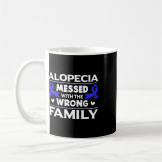 Alopecia Messed With The Wrong Family Hair Loss Su Coffee Mug