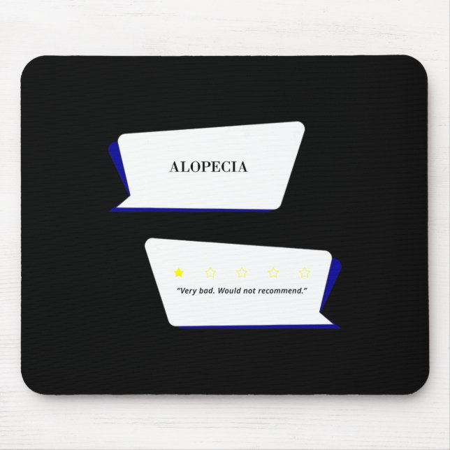 Alopecia Review Very bad. Would not recommend.  Mouse Mat (Front)