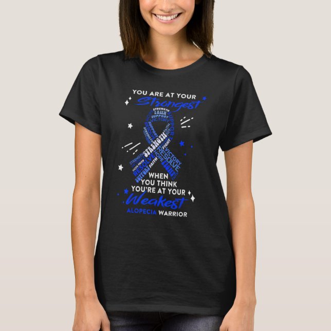Alopecia Warrior You Are At Your Strongest T-Shirt (Front)