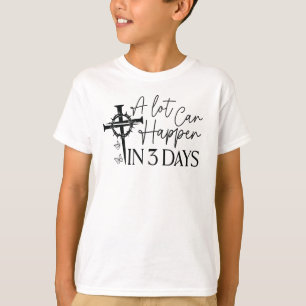 Alot Can Happen In 3 Days Christian T-Shirt