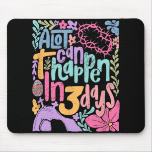 Alot Can Happen In 3 Days Easter Day Christian Boh Mouse Mat