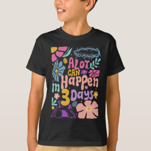 Alot Can Happen In 3 Days Hallelujah Easter Day Ch T-Shirt