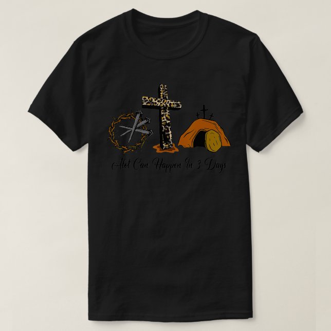 Alot Can Happen In 3 Days , Hallelujah Easter  T-Shirt (Design Front)