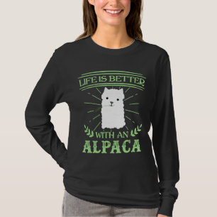 Alpaca Life Is Better Llama Paca Fan T-Shirt