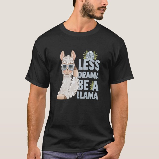 alpaca llama animal  quote less drama T-Shirt (Front)