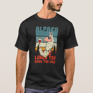 Alpaca Lunch You Bring The Wine Camelid Mammal Alp T-Shirt