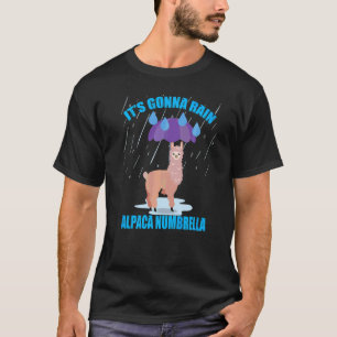 Alpaca Quote Llama Rain Umbrella Alpaca T-Shirt