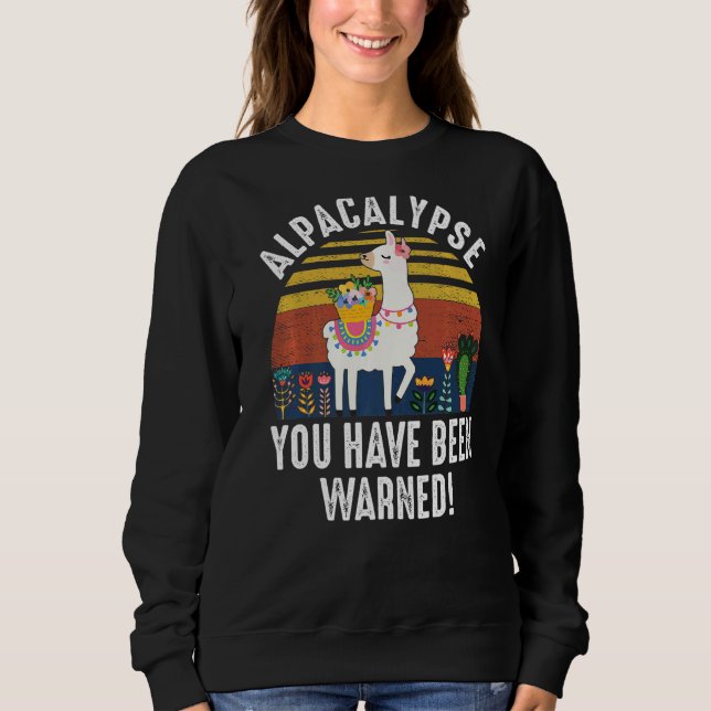 Alpacalypse You Have Been Warned Alpaca  2 Sweatshirt (Front)