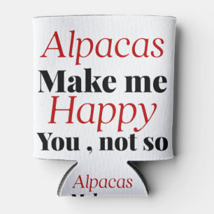 alpacas make me happy you not so can cooler