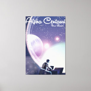 Alpha Centurai, Its a show, space travel poster Canvas Print