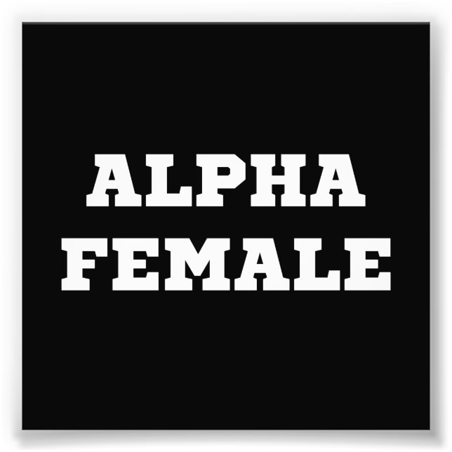 Alpha Female Photo Print (Front)