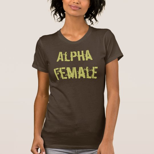Alpha Female Shirt for Humans