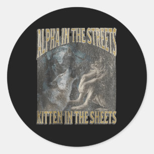 Alpha In The Streets Kitten Funny Werewolf Wolf Me Classic Round Sticker