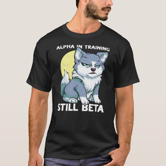 Alpha in Training Still Beta Cute Wolf Puppy Boys  T-Shirt (Front)