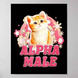 Alpha Male Cat Kitten Funny For Men Women  Poster