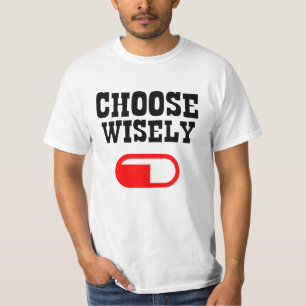 Alpha male Choose wisely red pill T-Shirt