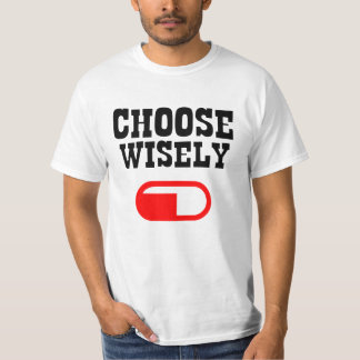 Alpha male Choose wisely red pill T-Shirt
