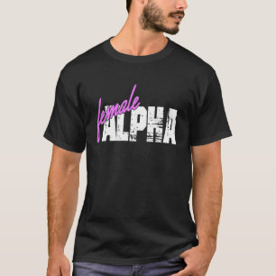 Alpha Strong Women Feminist Equality 1 T-Shirt