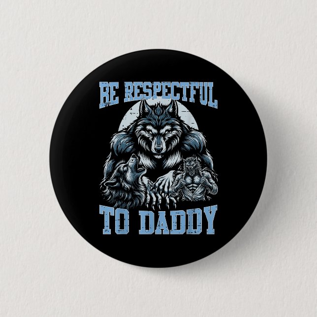 Alpha Wolf Be Respectful To Daddy Funny Meme Cring 6 Cm Round Badge (Front)