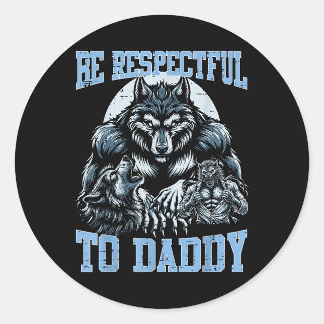 Alpha Wolf Be Respectful To Daddy Funny Meme Cring Classic Round Sticker (Front)