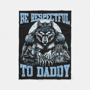 Alpha Wolf Be Respectful To Daddy Funny Meme Cring Fleece Blanket