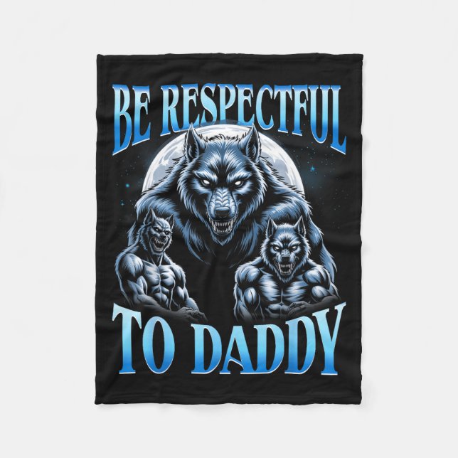 Alpha Wolf Be Respectful To Daddy Funny Meme Cring Fleece Blanket (Front)