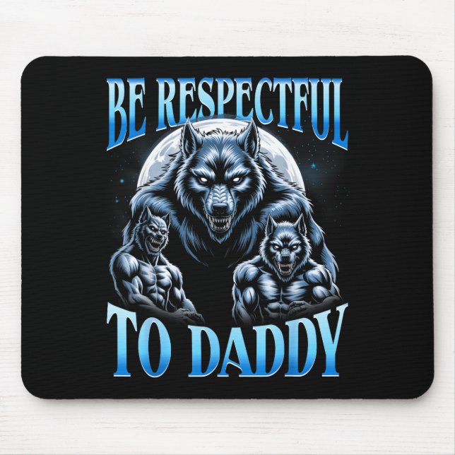 Alpha Wolf Be Respectful To Daddy Funny Meme Cring Mouse Mat (Front)