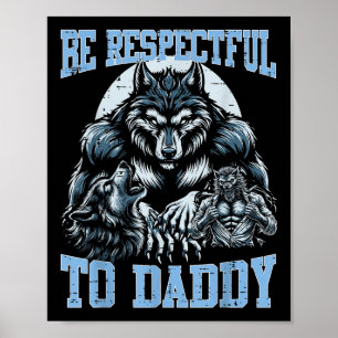 Alpha Wolf Be Respectful To Daddy Funny Meme Cring Poster