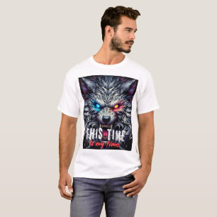 Alpha Wolf Motivation – This Time Is My Time T-Shirt