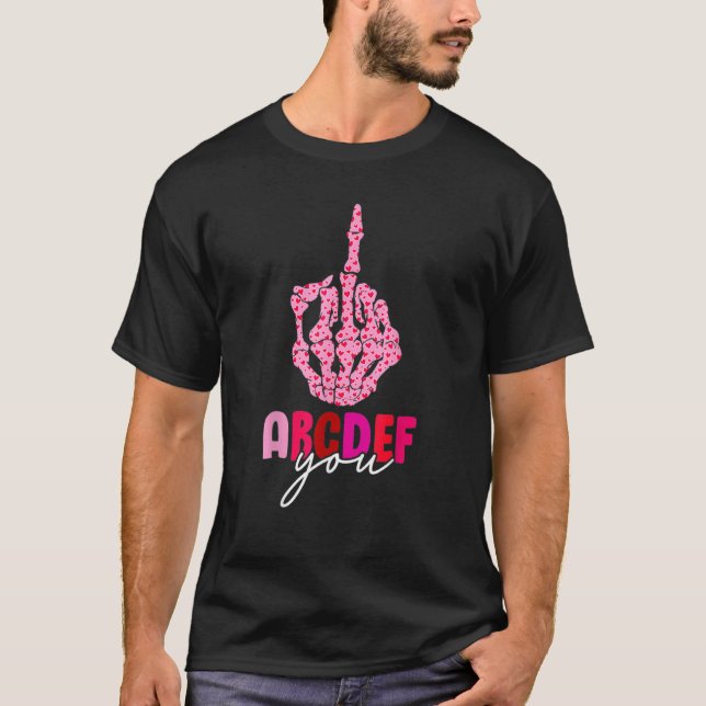 Alphabet ABCDEFU Skeleton Hand Funny Valentines Da T-Shirt (Front)
