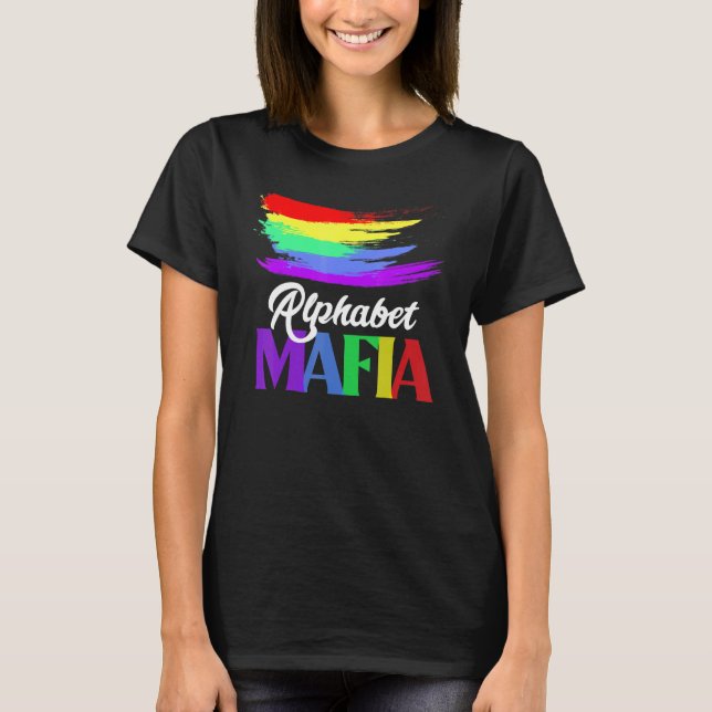 Alphabet Mafia   Lgbtq Pride Sounds Gay Im In For  T-Shirt (Front)