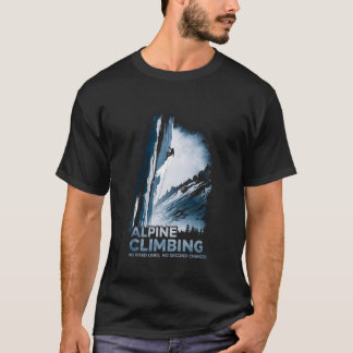 Alpine Climbing No Fixed Lines No Second Chances T-Shirt