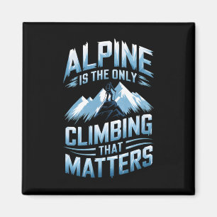 Alpine Is The Only Climbing That Problems  Magnet