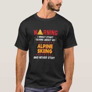 Alpine Skiing Downhill Skiing Joke Graphic T-Shirt