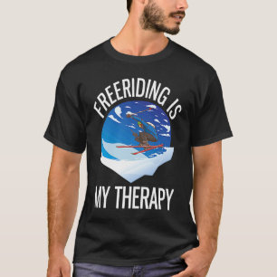 Alpine Skiing Freeriding Is My Therapy T-Shirt