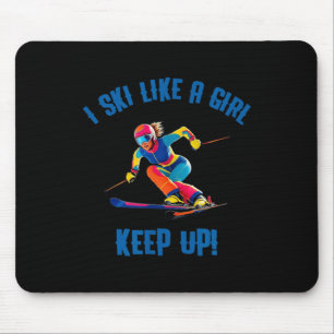 Alpine Skiing - I Ski Like A Girl, Keep Up Mouse Mat