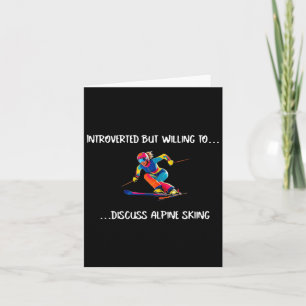 Alpine Skiing Introverted But Willing To Discuss.. Card