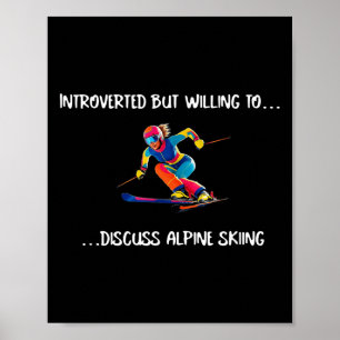 Alpine Skiing Introverted But Willing To Discuss.. Poster