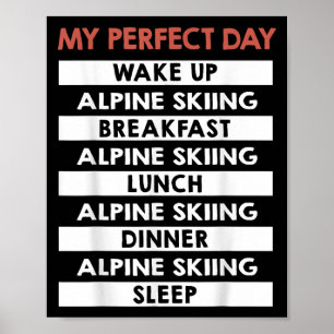 Alpine Skiing My Perfect Day Downhill Skier Poster