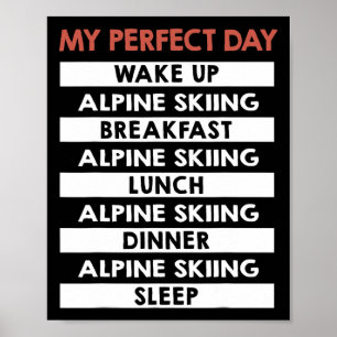 Alpine Skiing My Perfect Day Downhill Skier Poster