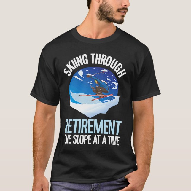 Alpine Skiing Through Retirement One Slope At A Ti T-Shirt (Front)