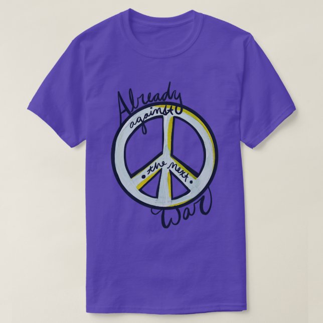 Already Against The Next War T-Shirt (Design Front)