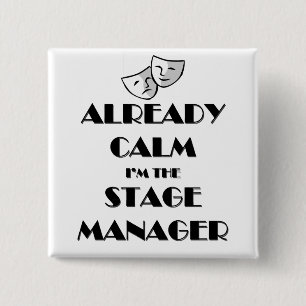 Already Calm I'm the Stage Manager 15 Cm Square Badge