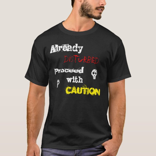 Already disturbed T-Shirt (Front)