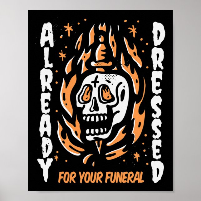 Already Dressed For Your Funeral Halloween  Poster (Front)