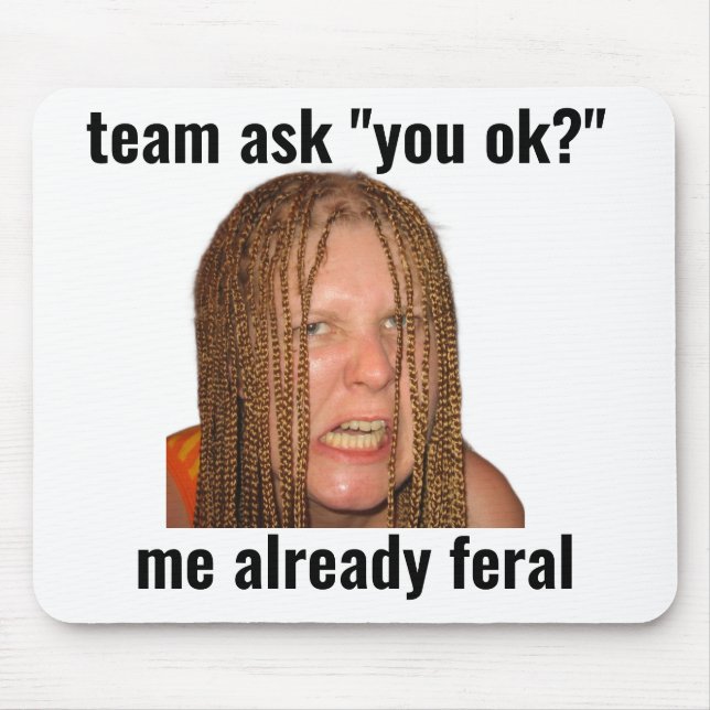 Already Feral Funny Gaming Meme Mouse Pad (Front)