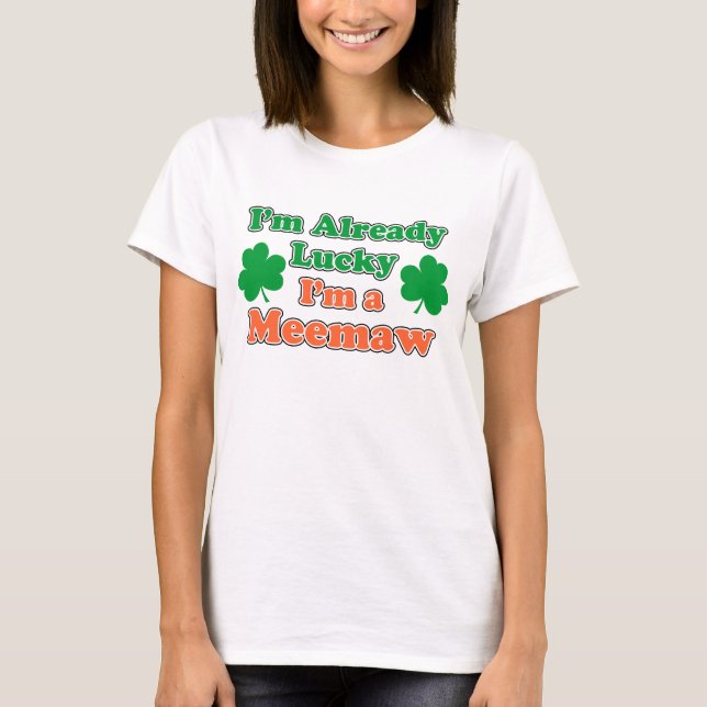 Already Lucky I'm Meemaw T-Shirt (Front)