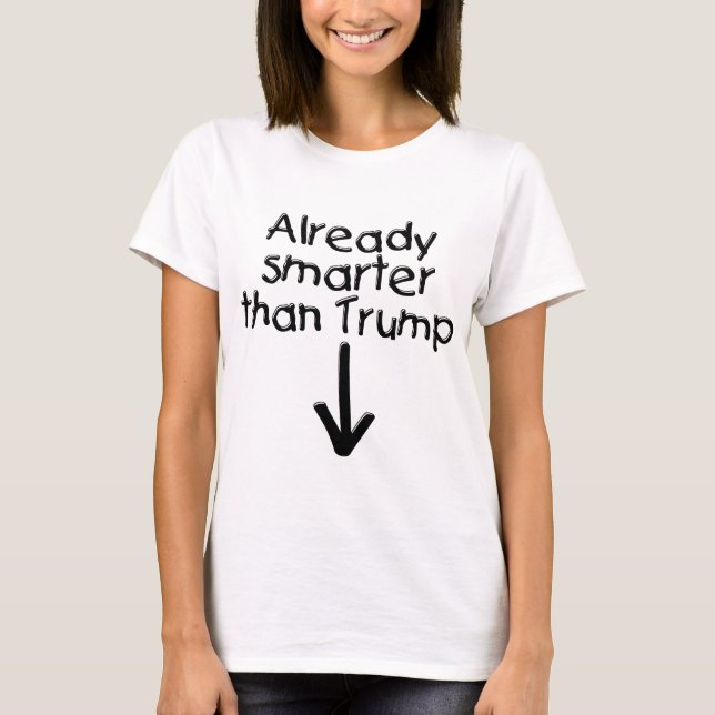 Already Smarter Than Trump Maternity Shirt (Front)