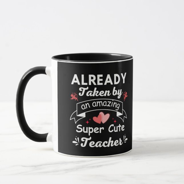 Already Taken by an amazing Super Cute Teacher Mug (Left)
