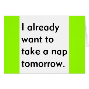 Already Want to Take a Nap Tomorrow Funny tired